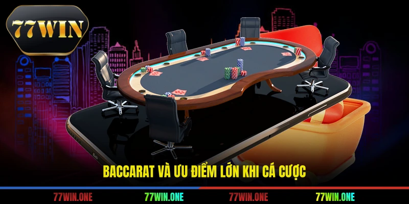 Baccarat và ưu điểm lớn khi cá cược
