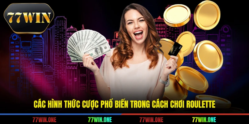 Các hình thức cược phổ biến trong cách chơi roulette