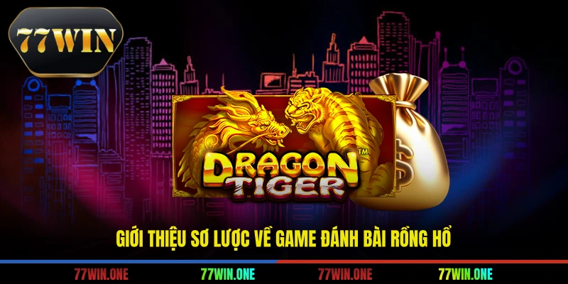 Giới thiệu sơ lược về game đánh bài rồng hổ