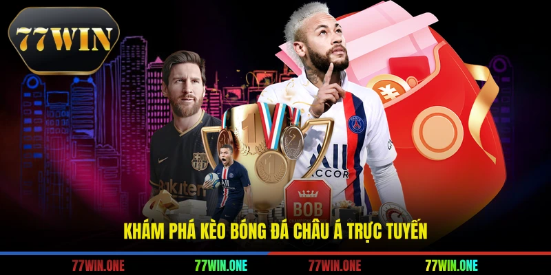 Khám phá kèo bóng đá châu á trực tuyến