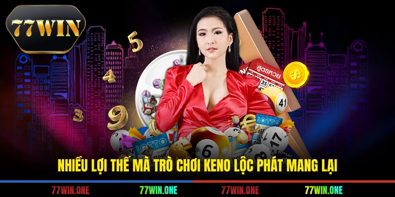 Nhiều lợi thế mà trò chơi keno lộc phát mang lại