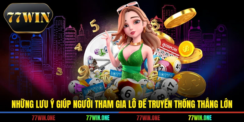 Những lưu ý giúp người tham gia lô đề truyền thống thắng lớn