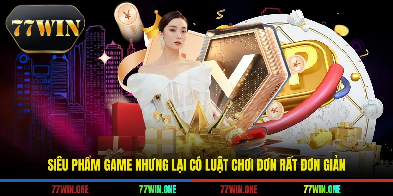 Siêu phẩm game nhưng lại có luật chơi đơn rất đơn giản