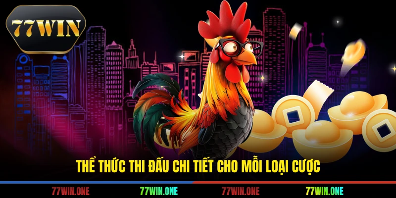 Thể thức thi đấu chi tiết cho mỗi loại cược